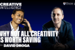 Image featuring two individuals, one smiling and using a phone, the other seated. Text reads "Why Not All Creativity Is Worth Saving with David Droga." The image is branded with "Creative Intelligence" and logos from the University of Pennsylvania's Wharton